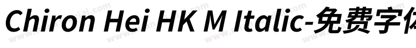 Chiron Hei HK M Italic字体转换